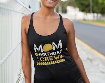 Construction Birthday Mom Racerback Tank, Birthday Crew Shirt, Party Outfit