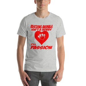 Rescuing Animals Isn't A Hobby It's A Passion Short-Sleeve Unisex T-Shirt