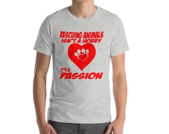 Rescuing Animals Isn't A Hobby It's A Passion Short-Sleeve Unisex T-Shirt