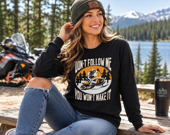 Snowmobile Long Sleeve Shirt, Don't Follow Me You Won't Make It, Winter Trail Riding