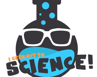 I Geek Out to Science! - Vinyl Decal - SVG, EPS, PNG