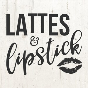Lattes And Lipstick SVG Cut File Cricut Explore Lattes Lipstick Girl Power Girl Boss Coffee SVG