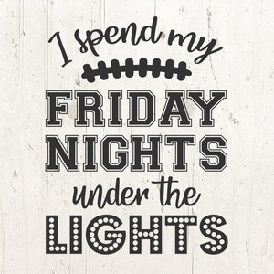I Spend Friday Nights Under the Lights Svg, Football Svg, Football Mom Svg, Sports Svg, FootballGame Day Svg, Football Cut Files