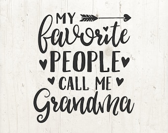 My Favorite People Call Me Grandma SVG: Nana Arrow Design (Digital Download)