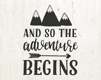 And so the adventure begins, adventure svg, sayings svg, arrow svg, mountains svg, SVG Cut File, digital file,
