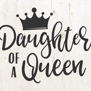 Daughter Of A Queen Svg Crown SVG, Daughter Svg, Mothers Day Svg Files for Cricut Silhouette Cameo Files Girl Svg