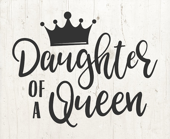 Download Daughter Of A Queen Svg Crown SVG Daughter Svg Mothers Day ...