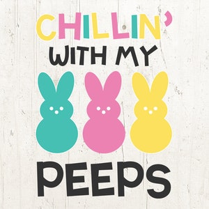 Chillin with my Peeps SVG, chilling with my peeps, Easter svg, Peeps svg, Bunny svg, hanging with my peeps svg