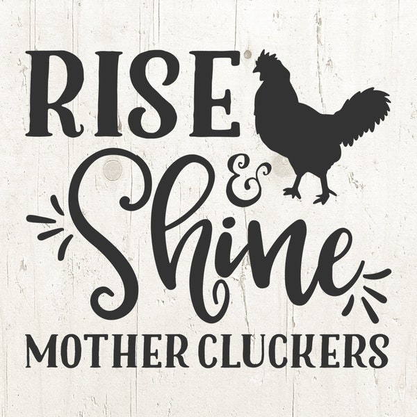 rise and shine mother cluckers svg, rooster svg, farmhouse svg, farm svg, farmhouse sign svg, farm life svg, vinyl cut file, wall decal svg