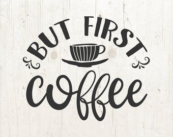 But First Coffee svg cut file, coffee svg, coffee lover, svg phrase, coffee cricut