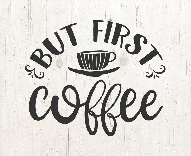 Download But First Coffee svg cut file coffee svg coffee lover svg ...