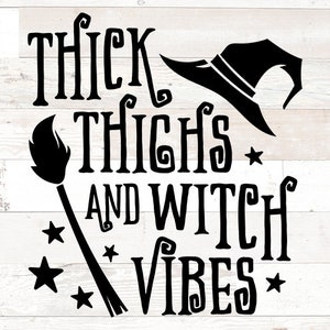 Thick Thighs and Witch Vibes svg, Halloween svg, Halloween png, thick thighs svg, witch svg, halloween sublimation, svg Files for shirt