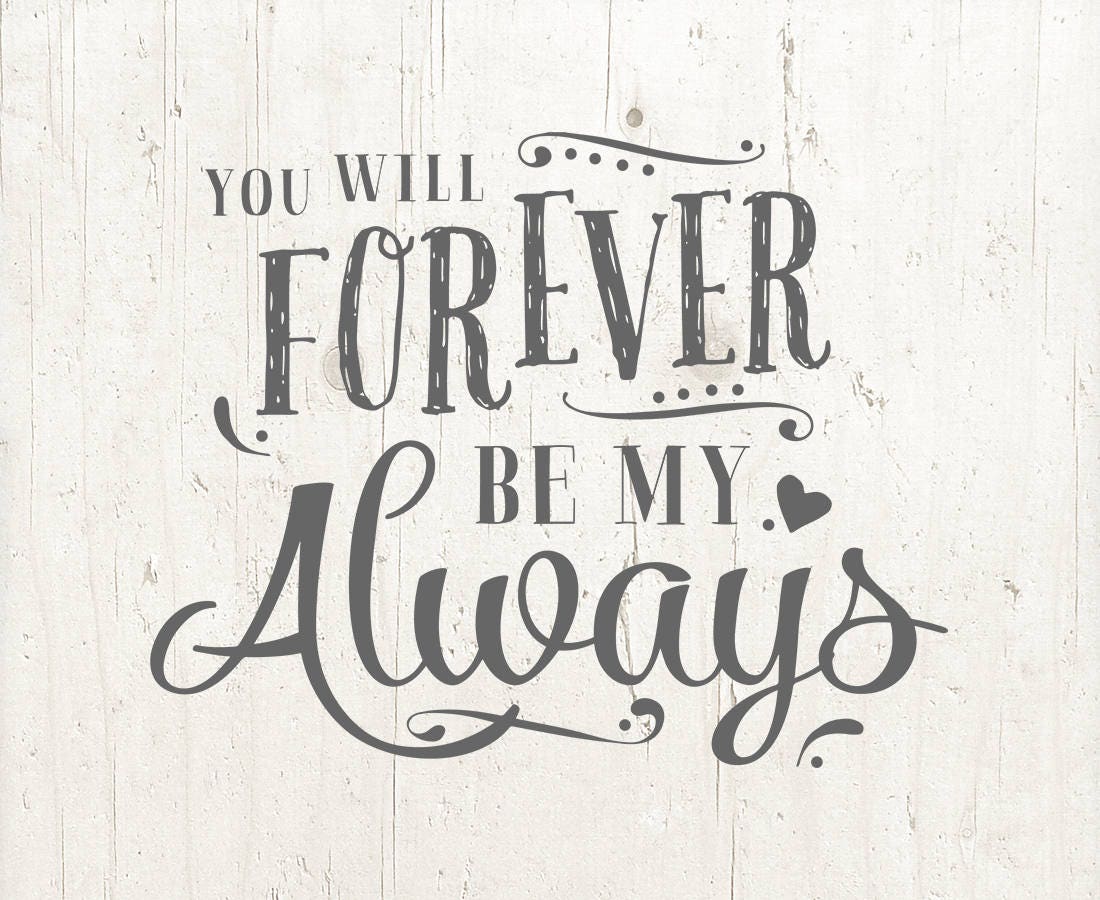 You will forever be my always svg file for cut cutting file | Etsy