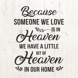 Heaven SVG Because Someone We Love is in Heaven SVG. Cricut Heaven In Our Home Loss Mourning SVG