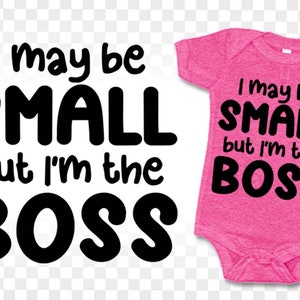 Ik ben misschien klein, maar ik ben de baas SVG, Baby Saying svg, Newborn svg, Baby Newborn Quote svg, Funny Baby svg, Onesie, Cut File For Cricut