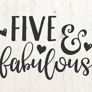 Fifth birthday svg file - 5th birthday tshirt design - Five and Fabulous cameo and cricut files svg