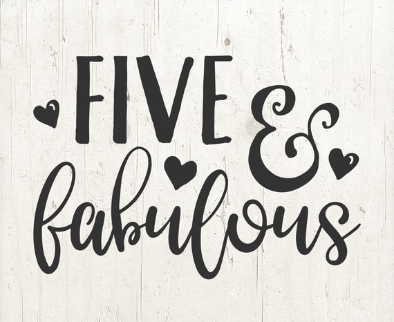 Fifth birthday svg file - 5th birthday tshirt design - Five and Fabulous cameo and cricut files svg