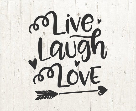 Live Laugh Love Cut File Svg Love Svg Svg File For Cricut Etsy