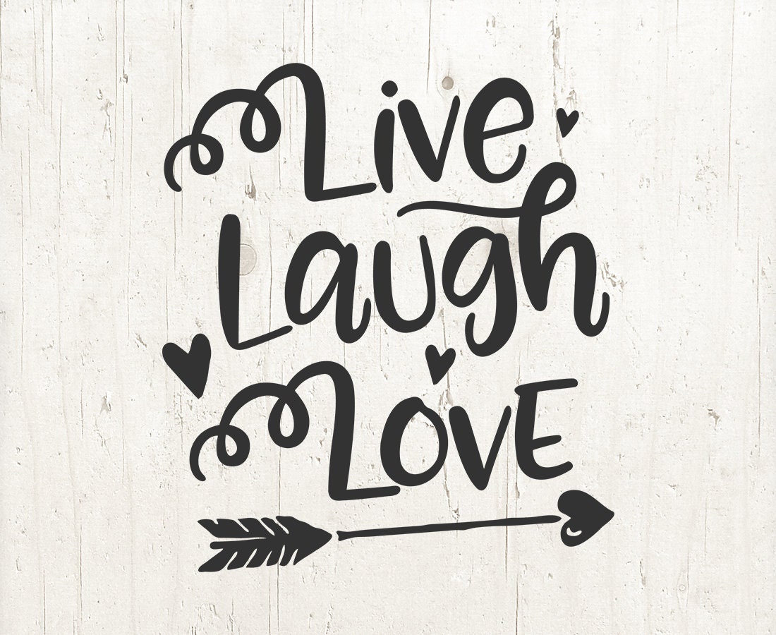 Download Live Laugh Love Cut File Svg Love Svg Svg File For Cricut Etsy