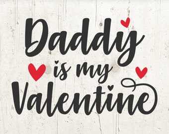 Daddy Is My Valentine SVG Baby Valentines Day SVG heart svg, love valentine svg Cut File for Cricut and Silhouette