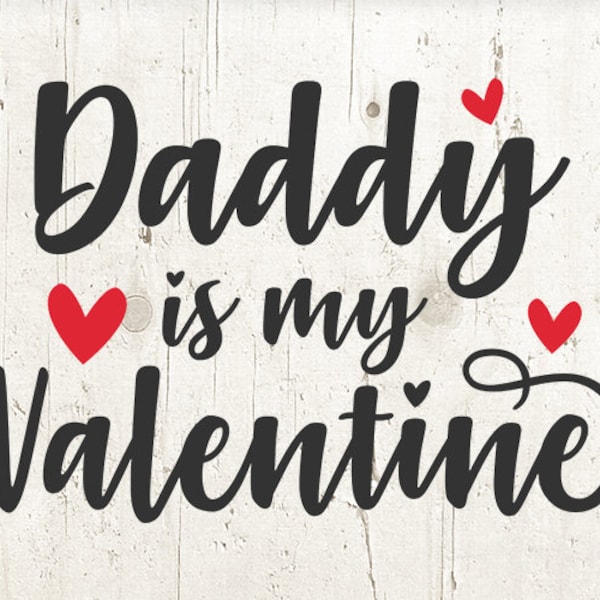 Daddy Is My Valentine SVG Baby Valentines Day SVG heart svg, love valentine svg Cut File for Cricut and Silhouette