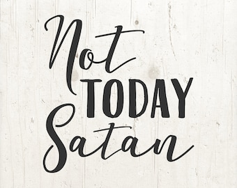 Not Today Satan SVG Cut Files: Christian Bible Design (Digital Download)