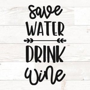 May include: Black and white typography on a white wood background reads "Save Water Drink Wine" with a small arrow and leaves between the words "Water" and "Drink".