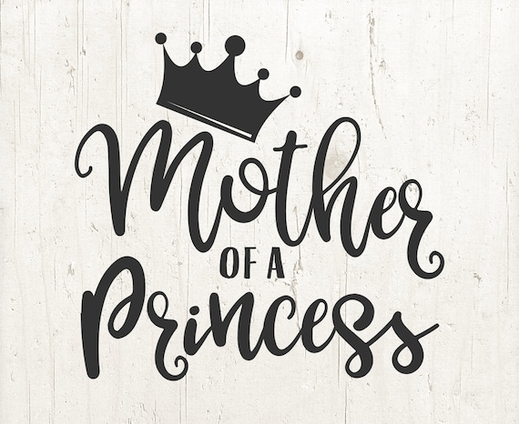 Download Mother of a Princess SVG cut file Mother svg Mom sayings ...