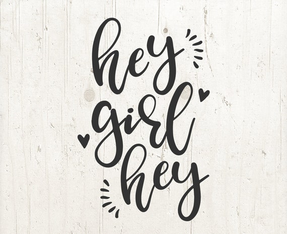 Download Girl SVG hey girl svg Hey girl hey SVG girly SVG hey svg | Etsy