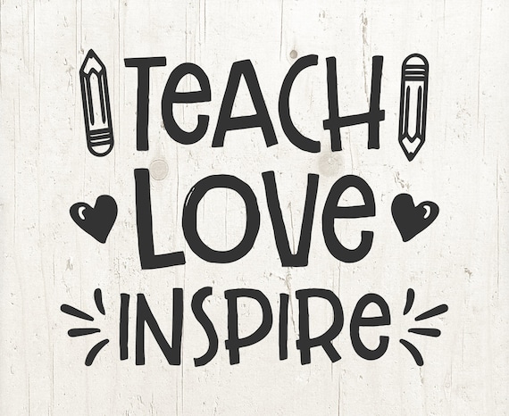 Teach Love Inspire Svg Teacher Svg School Svg Teach Svg Etsy