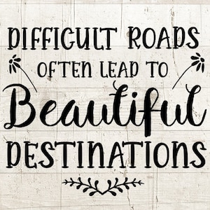 Estradas difíceis muitas vezes levam a belos destinos SVG - citação motivacional e inspiradora svg