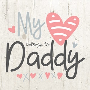 My Heart Belongs To Daddy SVG - PNG, Baby Girl Svg, Daddy Svg, Father Svg, Baby Svg, Cricut Svg, Cut File, Cricut