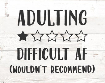 Adulting Difficult AF SVG: Sarcastic Humor Shirt Design (Digital Files)
