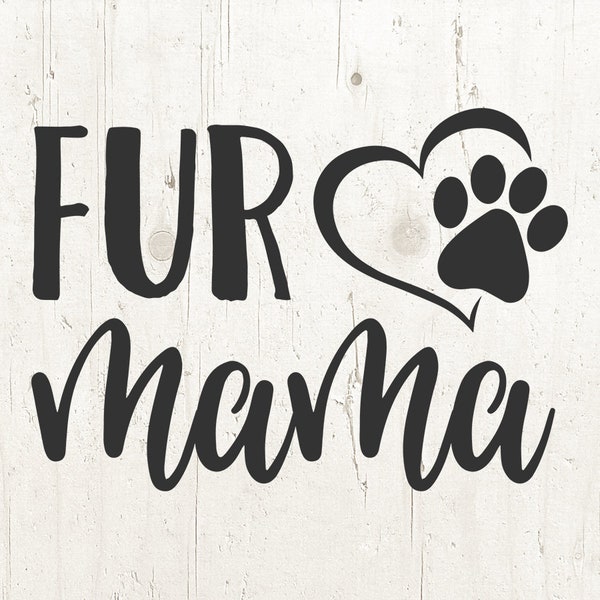 Fur Mama SVG, Paw SVG, Fur Mom SVG, Dog Mom Svg, Cat Mom Svg, Cat Paw Dog Paw Svg Pet Animal Lover Digital Cut File for Cricut Jpg Dxf