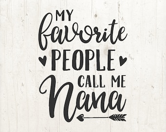 My Favorite People Call Me Nana SVG: Grandma Grandparent Cut File (Digital Download)