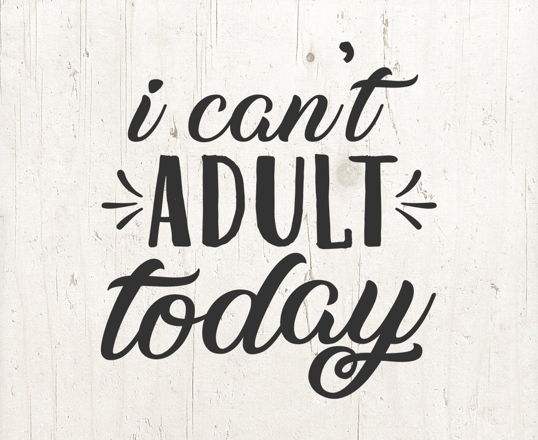 Download I Can't Adult Today Svg Quotes Svg Mom Svg Funny Svg | Etsy