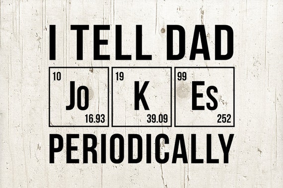 Download Fathers Day Gift I Tell Dad Jokes Periodically Shirt Svg Etsy
