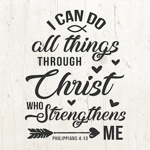 Phil 4:13 SVG, bible verse svg, I can do all things through Christ who strengthens me svg file, Philippians svg, christian svg