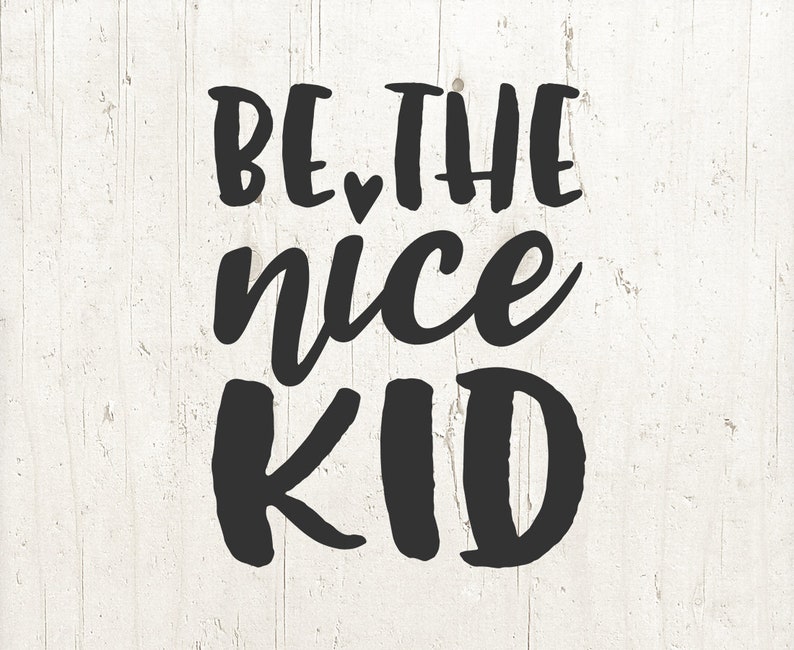 Be the Nice Kid SVG Cut File Kind Svg for Silhouette Cricut - Etsy