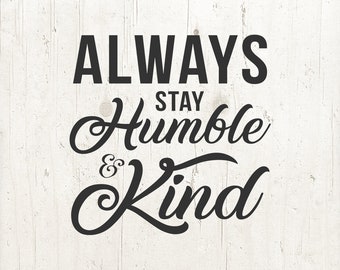 Always Stay Humble & Kind svg | Humble svg | Kind svg | Be Kind svg | Home svg | SVG | DXF | JPG | cut file