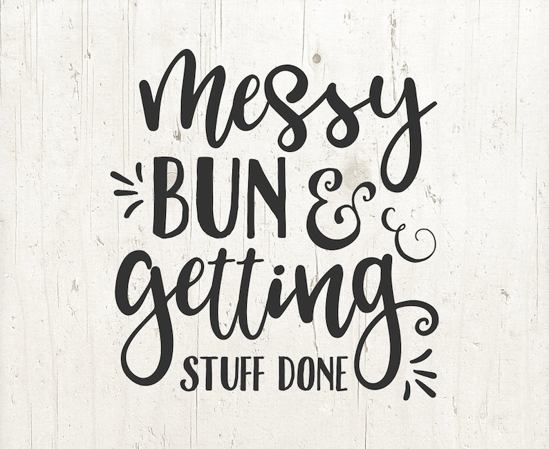 Download Messy Bun And Getting Stuff Done SVG messy bun svg girly ...