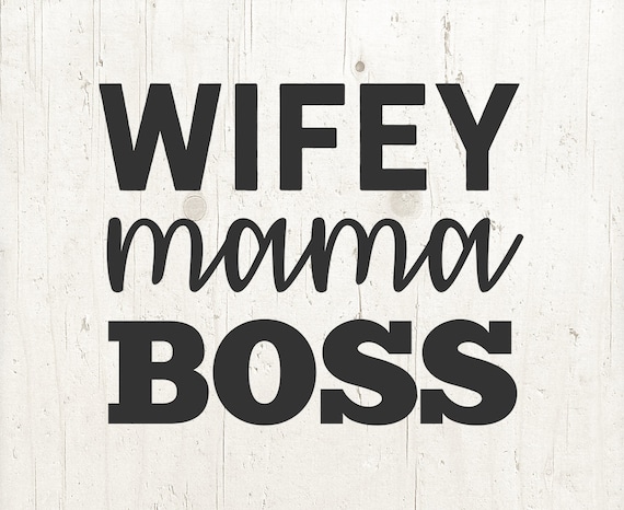 Download Mama SVG Mom life SVG Mom SVG Clipart Wifey Wife svg boss ...