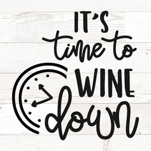 May include: Black and white graphic design with a clock and the text "It's time to wine down".