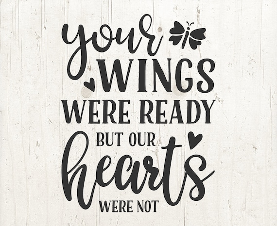 Download Your wings were ready svg but our hearts were not svg | Etsy