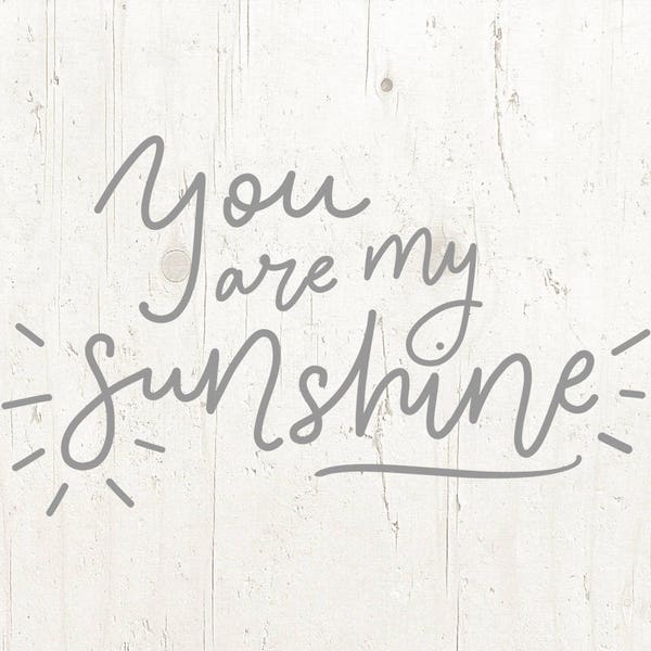 You are my sunshine svg, eps, dxf, png, cricut, cameo, cut file, sunshine svg, sun svg, lullaby svg, new baby svg, quote svg