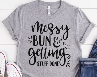 Messy Bun And Getting Stuff Done SVG, messy bun svg, girly svg, southern svg, silhouette files, svg designs, svg files