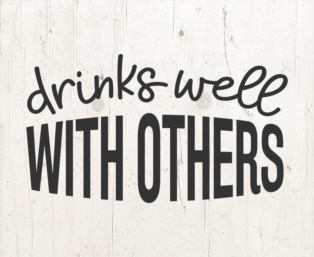 Drinks Well With Others Svg Drinking Svg Party Svg Funny - Etsy