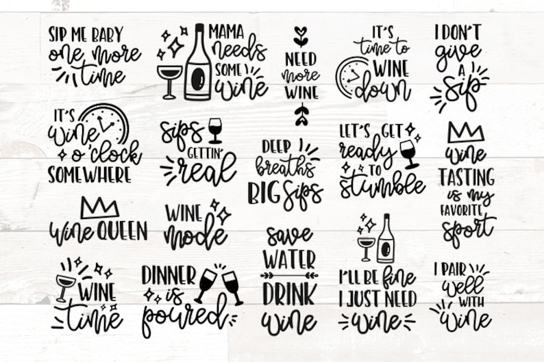 May include: A set of 16 black and white wine-themed SVG cut files. The text includes phrases like "Wine Queen", "Wine Time", "Sip Me Baby", "Wine o'clock", "Let's Get Ready to Stumble", and "Wine Tasting is My Favorite Sport".