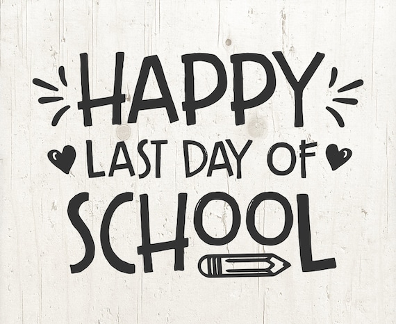 Download End of school SVG Happy last day of School svg school svg ...