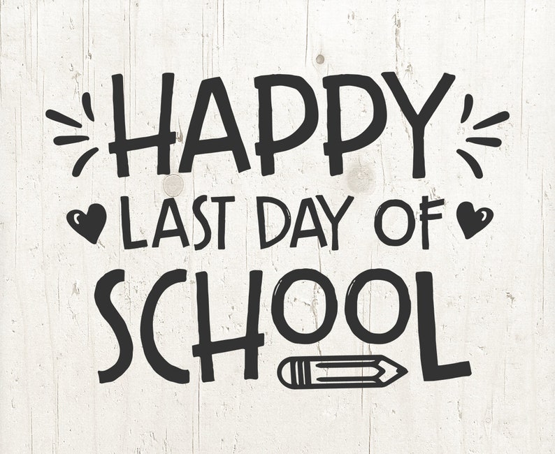 End of School SVG Happy Last Day of School Svg School Svg Etsy